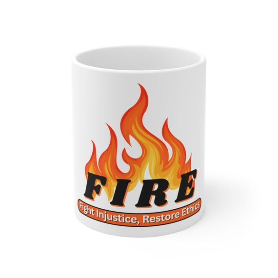 Mug - FIRE Brand Clothing Logo - Fight Injustice, Restore Ethics - Ethical Behavior and Justice Supporter Gift, Activist Coffee Cup, Social