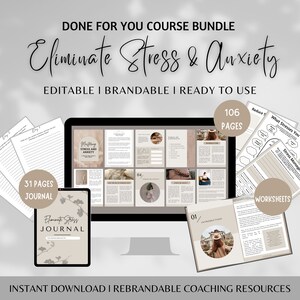 May include: A digital product bundle for a course on eliminating stress and anxiety. The bundle includes a 31-page journal and 106 pages of worksheets. The image shows a computer screen displaying the course content, a tablet showing the journal cover, and a few pages of worksheets.