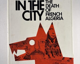 Wolves In The City: The Death of French Algeria 1970 Paul Henissart First 1st Ed Military History Book Decolonization Era War Independence