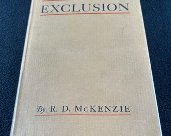 Oriental Exclusion 1928 R.D. McKenzie HC DJ Chinese Japanese Immigration USA Japanese Immigration Policy Academic History