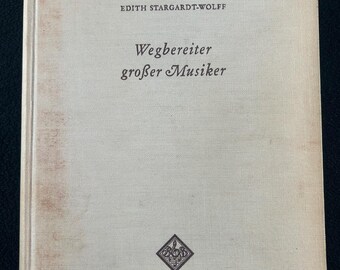 Wegbereiter grosser Musiker 1954 Edith Stargardt-Wolff GERMAN 1st Hermann Louise German Music History Philharmonic History Music Biography