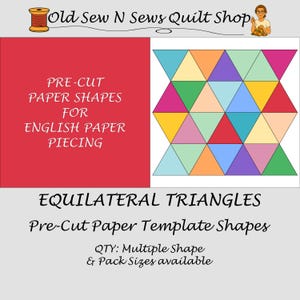 May include: Image of pre-cut paper shapes for English paper piecing. The image features a red background with white text, and a colorful pattern of equilateral triangles. The text reads "Old Sew N Sews Quilt Shop".