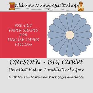 Peut inclure: Graphique pour une boutique de patchwork avec un motif de fleur bleue et du texte. Le texte indique "PRE-CUT PAPER SHAPES FOR ENGLISH PAPER PIECING" et "DRESDEN - BIG CURVE". Le nom de la boutique "Old Sew N Sews Quilt Shop" est en haut.