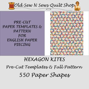 Op de afbeelding: Afbeelding toont een kleurrijk zeshoekpatroon en tekst: "PRE-CUT PAPER TEMPLATES & PATTERN FOR ENGLISH PAPER PIECING." De tekst "HEXAGON KITES" en "550 Paper Shapes" zijn ook zichtbaar. De afbeelding is van "Old Sew N Sews Quilt Shop."