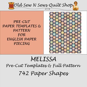 May include: An image from Old Sew N Sews Quilt Shop shows pre-cut paper templates and patterns for English paper piecing. The design includes a colorful geometric pattern and the text "MELISSA" with "742 Paper Shapes".