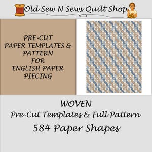 May include: An image promoting quilting supplies. The text reads "Old Sew N Sews Quilt Shop", "PRE-CUT PAPER TEMPLATES & PATTERN FOR ENGLISH PAPER PIECING", "WOVEN Pre-Cut Templates & Full Pattern 584 Paper Shapes". The right side shows a woven pattern design.