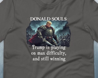 Donald Souls Trump spielt auf Max Difficulty Dark Souls Mashup Shirt | Lustiges Konservatives Politisches Unisex T-Shirt | MAGA Bunker Geschenk