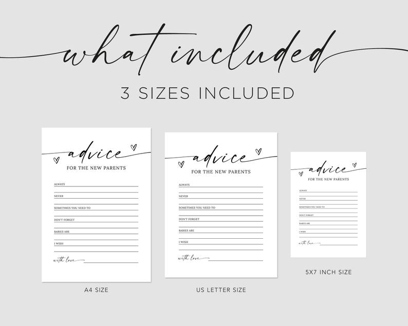 May include: Printable advice cards for new parents in three sizes: A4, US Letter, and 5x7 inches. The cards feature a simple design with the text "advice for the new parents" and lines for writing advice.