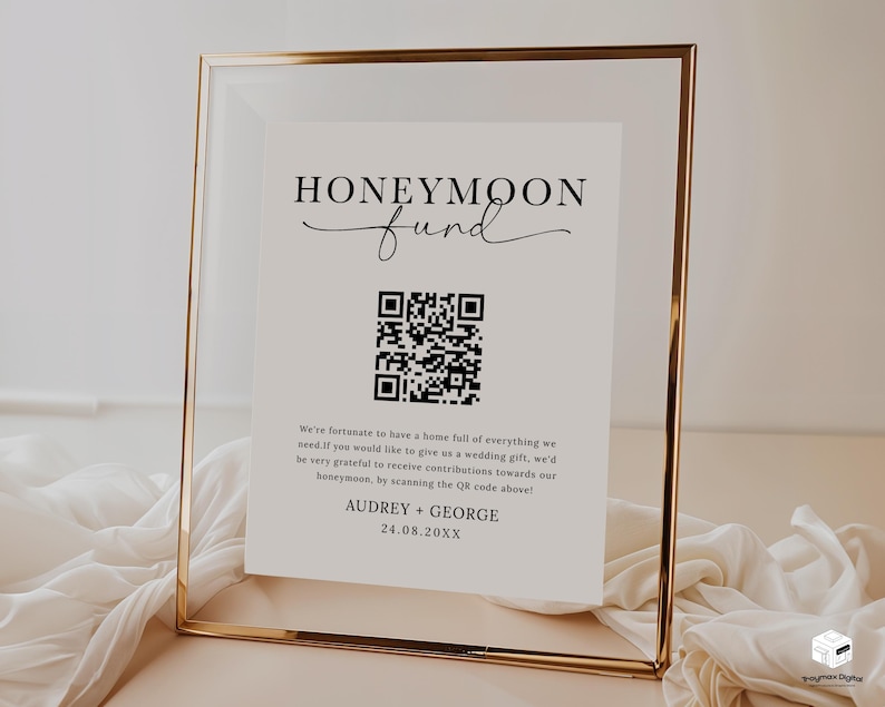 Puede incluir: Un cartel blanco con marco dorado, que dice "Honeymoon Fund" con un c&oacute;digo QR y el texto "We're fortunate to have a home full of everything we need if you would like to give us a wedding gift, we'd be very grateful to receive contributions towards our honeymoon, by scanning the QR code above! Audrey + George 24.08.20XX"
