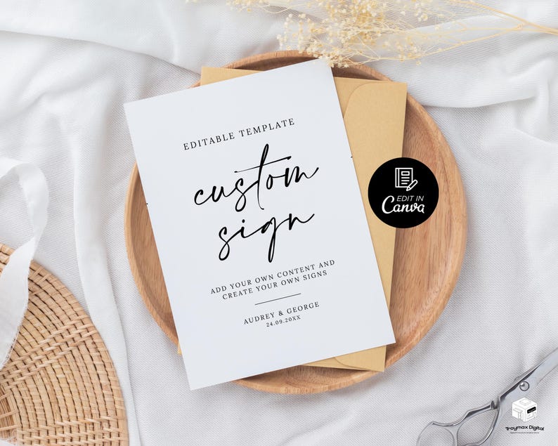 May include: Editable template for a custom sign with the text "custom sign" in black script font. The text "Add your own content and create your own signs" is below the title. The text "Audrey & George 24.09.20XX" is at the bottom of the sign. A black and white icon with the text "Edit in Canva" is in the upper right corner of the sign.