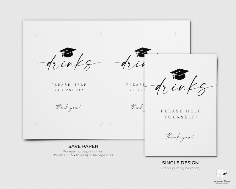 May include: White graduation party signs with black text that reads "drinks, please help yourself, thank you." The signs feature a graduation cap graphic. One sign is sized for US Letter paper, the other is a single design for 5x7 inch printing.