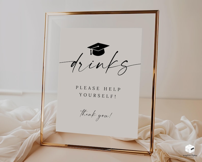 May include: A graduation-themed sign in a gold frame. The sign reads "drinks" in elegant script, with a graduation cap icon above it. Below, it says "PLEASE HELP YOURSELF!" and "thank you!" in a simple font. The background is a soft, neutral color.