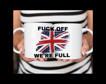 UK- Immigration message- 'F#@K odd we're full" download file to print- instant download