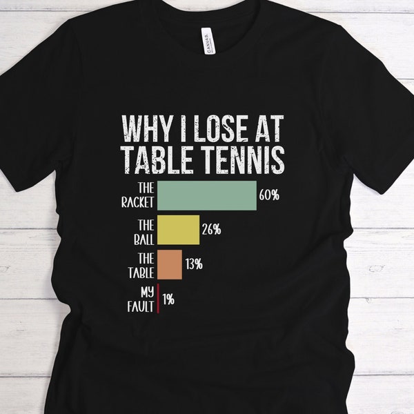 Why I Lose At Table Tennis Shirt, Table Tennis Gift, Funny Table Tennis T-shirt, Funny Ping Pong Player T-shirt, Gift for Ping Pong Player