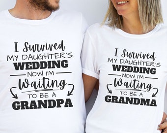 Funny Daughter Wedding Mother Father of Bride Shirt Waiting to be Grandma Grandpa After Wedding Baby Bridal Party In-Law Sarcastic Gag Gift