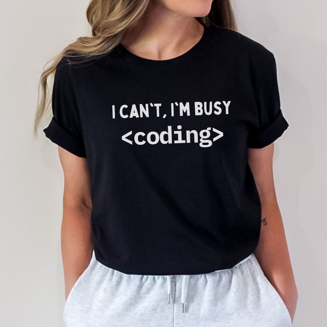 Funny I Can't I'm Busy Coding Shirt, Gift for Programmer Web Developer ...