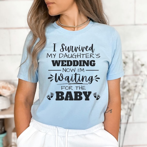 I Survived My Daughter's Wedding T Shirt I Survived My Daughter's Wedding T Shirt