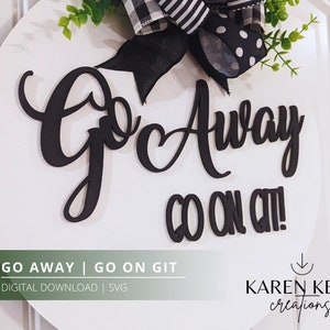 Funny Door Hanger SVG | Go Away SVG | Go Away Go on Git SVG | Laser Cut ...