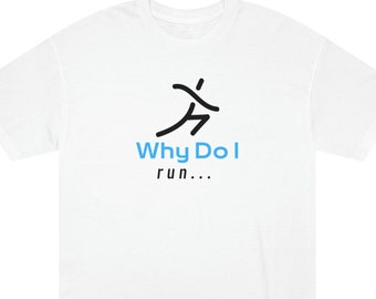 Why Do I run... unisex t-shirt, Why Do I run, Why Do I run men&#39;s t-shirt, Funny Running t-shirt