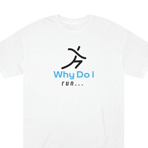 Why Do I run... unisex t-shirt, Why Do I run, Why Do I run men&#39;s t-shirt, Funny Running t-shirt