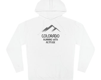 Colorado Sweatshirt, Colorado Running Sweatshirt, Funny Saying Sweatshirt, Running with Altitude, Unisex Hoodie