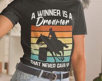 Barrel Racing A Winner is a Dreamer that never gave up Unisex T-Shirt