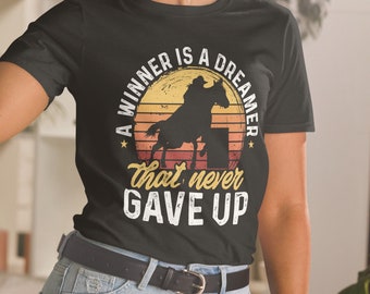 Barrel Racing A Winner is a Dreamer that never gave up Unisex T-Shirt