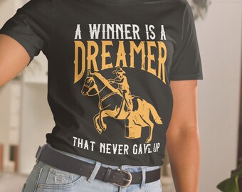 Horse Barrel Racing A Winner is a Dreamer that never gave up Unisex T-Shirt