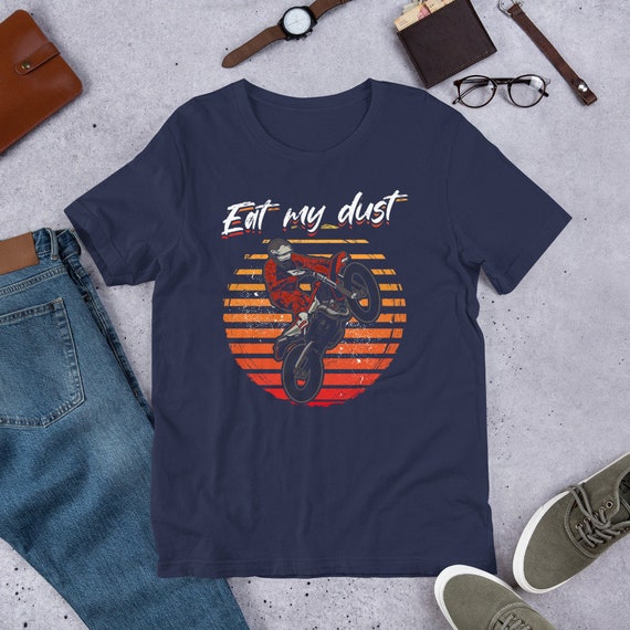 Mx Dirt Bike Motocross Rider Eat My Dust Funny T-Shirt Mx Dirt Bike Motocross Rider Eat My Dust Funny T-Shirt