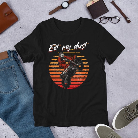 Mx Dirt Bike Motocross Rider Eat My Dust Funny T-Shirt Mx Dirt Bike Motocross Rider Eat My Dust Funny T-Shirt