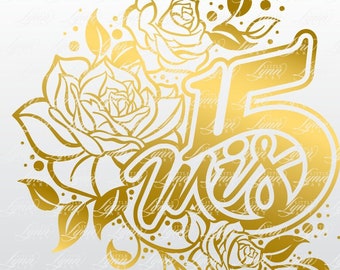 Könnte beinhalten: Goldfarbenes digitales Design mit der Zahl 15 und dem Wort "Mis", das mit Rosenillustrationen verwoben ist. Enthält ein schwarz-weißes kreisförmiges Design und eine weiße Umrissversion. Die Bilddatei enthält die Dateitypen: SVG, EPS, PDF, DXF und PNG.