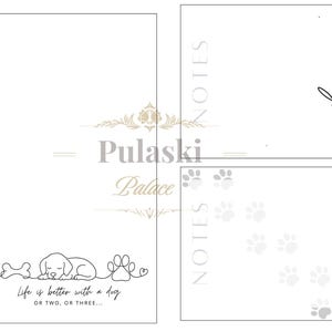 May include: A set of white stationery pages featuring black line art. One page shows a sleeping dog, a bone, and a paw print with the text 'Life is better with a dog OR TWO, OR THREE...'. Other pages include 'NOTES' and paw print patterns.