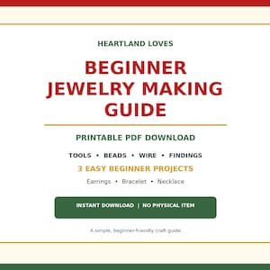 May include: A digital document titled HEARTLAND LOVES BEGINNER JEWELRY MAKING GUIDE. It includes sections for TOOLS, BEADS, WIRE, FINDINGS, and 3 EASY BEGINNER PROJECTS: Earrings, Bracelet, Necklace. It features an INSTANT DOWNLOAD button.