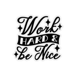 Vinyl Aufkleber Work hard and be nice Kiss-Cut Stickers benutzerdefinierte paar pic handgemachte Geschenke benutzerdefinierte shirt naben und Frau Geschenk für sie personalisiert