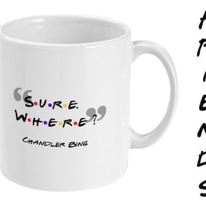 Chandler Bing Matthew Perry quote memorial 11oz ceramic Friends mug - ideal commemorative gift for Friends fans