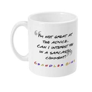 Chandler Bing Matthew Perry quote memorial 11oz ceramic Friends mug - ideal commemorative gift for Friends fans