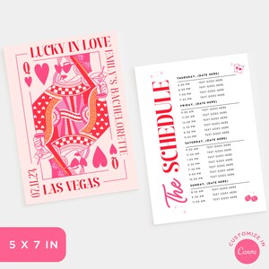 May include: A pink and red printable bachelorette party invitation with a queen of hearts playing card design. The text reads "Lucky in Love" and "Emily's Bachelorette" with the date "07.11.22" and location "Las Vegas". A second printable sheet is included with a schedule for the bachelorette party. The text reads "The Schedule" with the days of the week and times for each day. The text "Customize in Canva" is at the bottom of the page.