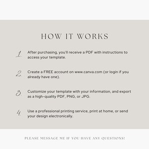 May include: A four-step guide on how to use a digital template. The steps are: 1. After purchasing, you'll receive a PDF with instructions to access your template. 2. Create a FREE account on www.canva.com (or login if you already have one). 3. Customize your template with your information, and export as a high-quality PDF, PNG, or JPG. 4. Use a professional printing service, print at home, or send your design electronically. The text "PLEASE MESSAGE ME IF YOU HAVE ANY QUESTIONS!" is at the bottom of the image.