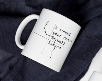 I found your data GIS Ceramic Mug 11oz - Geography Mug - Null Island Mug - Funny GIS Mug - Gift for GIS proffesional. Map ;overs