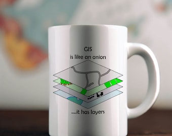 GIS is like and onion Ceramic Mug 11oz - Geographic Information Systems Mug - Gift for GIS Proffessionals