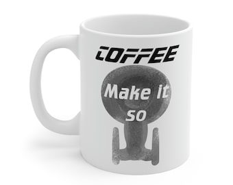 Make It So - Enterprise 11oz Coffee Mug - Trekkie Coffee Mug -