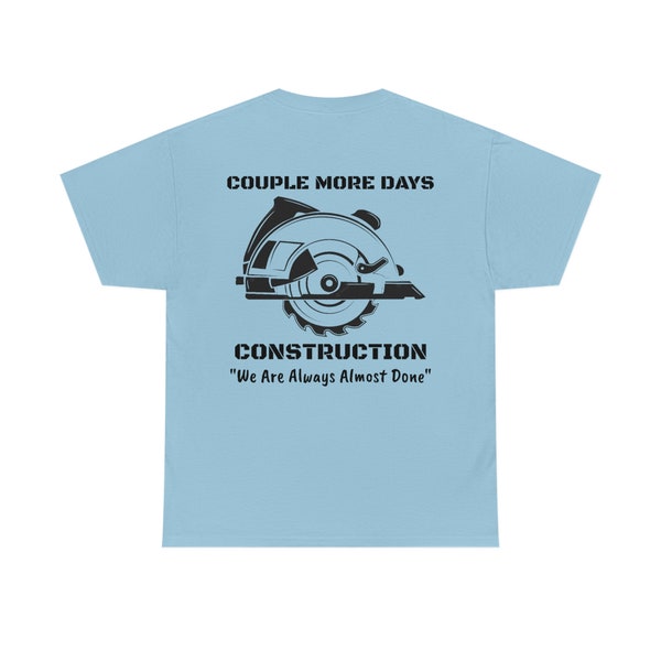 Couple More Days Construction Unisex Heavy Cotton Tee We Are Always Almost Done