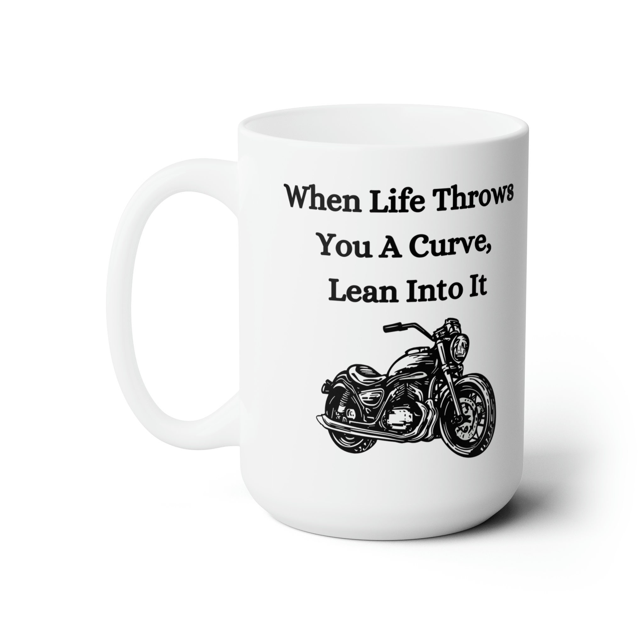 When Life Throws You A Curve, Lean Into It Mug, Motorcycle Mug, Motorcycle Mug Gift, Motorcycle Lovers, 15 oz Ceramic Mug