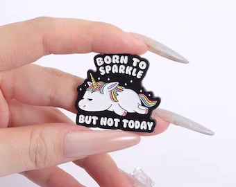 Born to sparkle - but not today pin badge