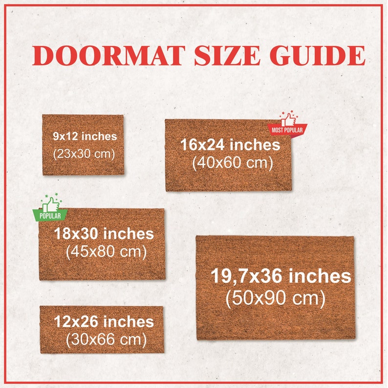May include: A guide to doormat sizes in inches and centimeters. The most popular size is 16x24 inches (40x60 cm). Other sizes include 9x12 inches (23x30 cm), 18x30 inches (45x80 cm), 12x26 inches (30x66 cm), and 19.7x36 inches (50x90 cm).