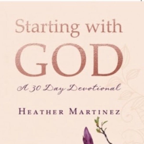 Starting with God: A 30 Day Devotional