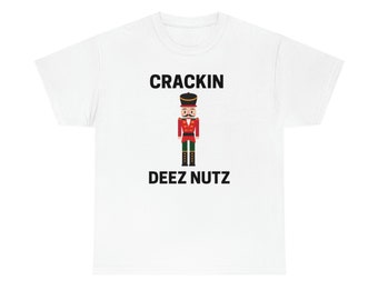 CRACKIN DEEZ NUTZ T-Shirt