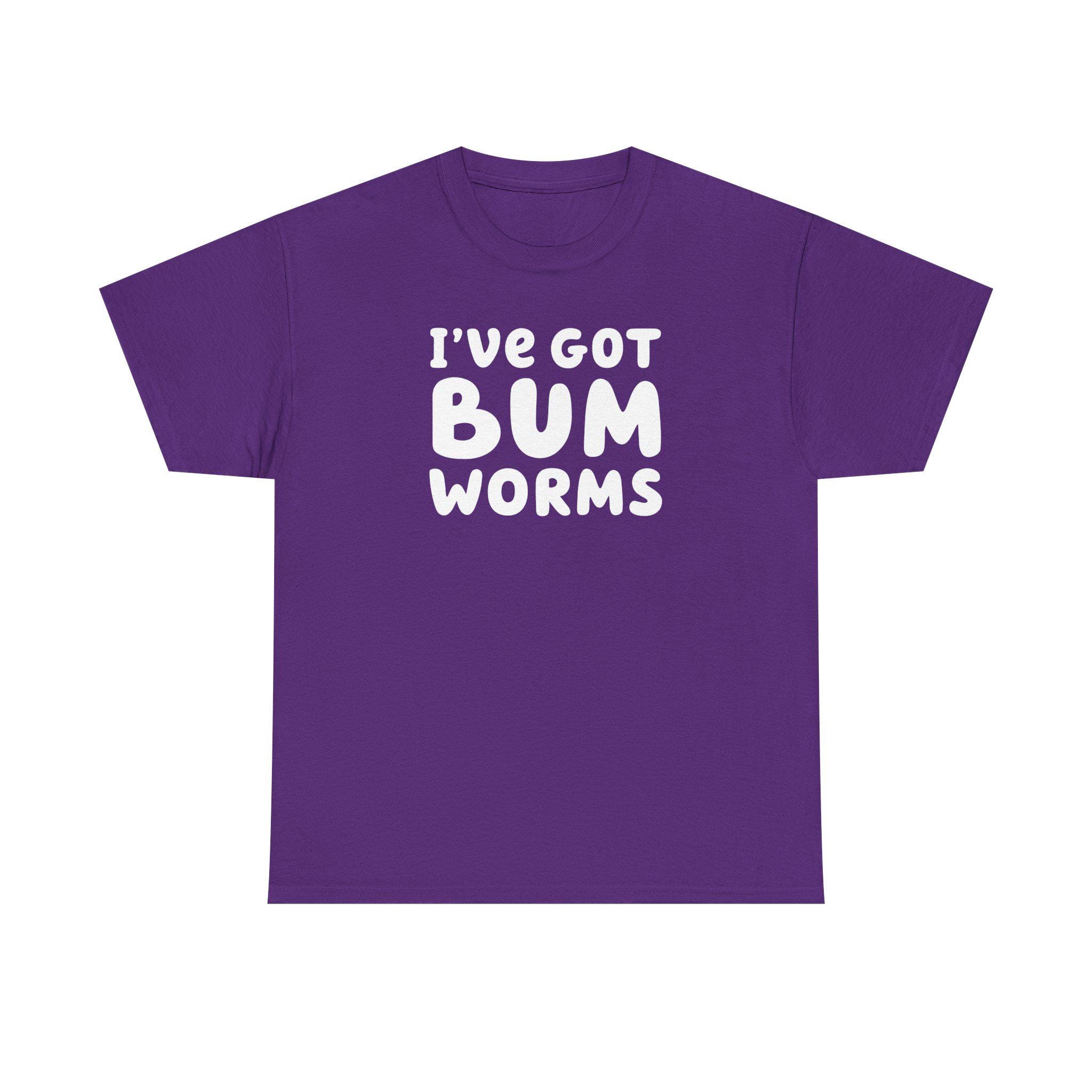 I've Got Bum Worms (unisex Heavy Cotton T-shirt) - Etsy
