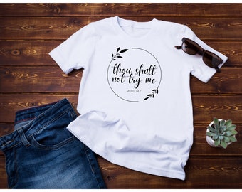 Thou Shalt Not Try Me Shirt, Moody and Funny, Plus Size Fashion, Scripture, Religious, Mood 24:7 Saying, Sarcastic Saying, Command Shirt
