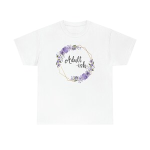 Adultish Shirt, Adulting Quote, Funny, Grown-up, Flowers, Flower Shirt, Purple, Growing Up, Adult Shirt, Women&#39;s Shirt, Beautiful